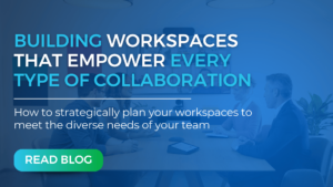 Building Workspaces that Empower Every Type of Collaboration